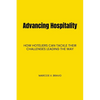 Advancing Hospitality: How Hoteliers Can Tackle Their Challenges Leading the Way - Paperback
