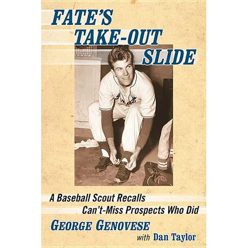 Fate's Take-Out Slide: A Baseball Scout Recalls Can't-Miss Prospects Who Did - Paperback