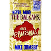 Never Mind the Balkans, Here's Romania - Paperback