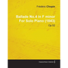 Ballade No.4 in F Minor by Frèdèric Chopin for Solo Piano (1843) Op.52 - Paperback