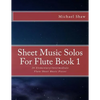 Sheet Music Solos For Flute Book 1: 20 Elementary/Intermediate Flute Sheet Music Pieces - Paperback