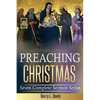 Preaching Christmas: Seven Complete Sermon Series - Paperback