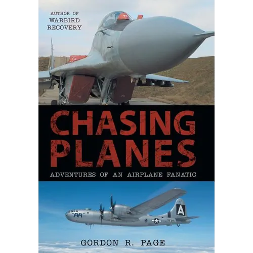 Chasing Planes: Adventures of an Airplane Fanatic - Hardcover