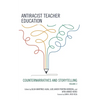 Antiracist Teacher Education: Counternarratives and Storytelling, Volume 2 - Paperback