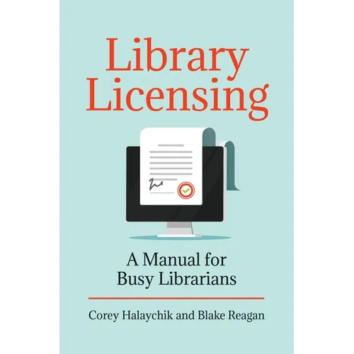 Library Licensing: A Manual for Busy Librarians - Paperback
