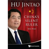 Hu Jintao: China's Silent Ruler - Hardcover