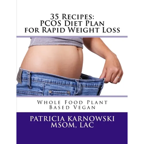 35 Recipes: PCOS Diet Plan for Rapid Weight Loss: Whole Food Plant Based Vegan - Paperback