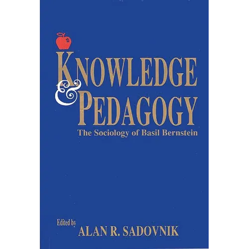 Knowledge and Pedagogy: The Sociology of Basil Bernstein - Paperback