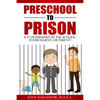 Preschool to Prison: Is It Determined by the School, Environment, or Parent? - Paperback
