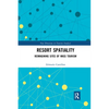 Resort Spatiality: Reimagining Sites of Mass Tourism - Paperback