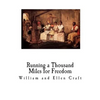 Running a Thousand Miles for Freedom: A Slave Narrative - Escape from Slavery - Paperback