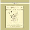 R. Caldecott's Picture Book - No. 1 - Containing the Diverting History of John Gilpin, the House That Jack Built, an Elegy on the Death of a Mad Dog, - Hardcover