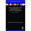 User Comments and Moderation in Digital Journalism: Disruptive Engagement - Paperback