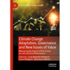 Climate Change Adaptation, Governance and New Issues of Value: Measuring the Impact of Esg Scores on Coe and Firm Performance - Paperback