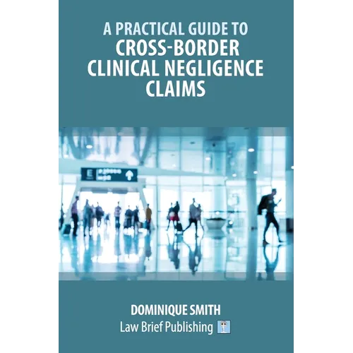 A Practical Guide to Cross-Border Clinical Negligence Claims - Paperback