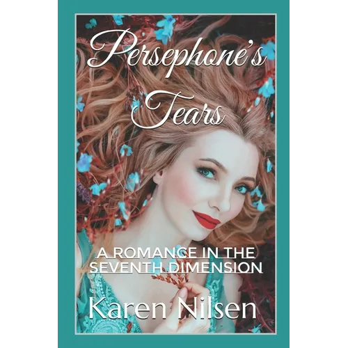 Persephone's Tears: A Romance in the Seventh Dimension - Paperback
