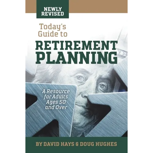 Today's Guide to Retirement Planning: A Resource for Adults Ages 50 and Over - Paperback