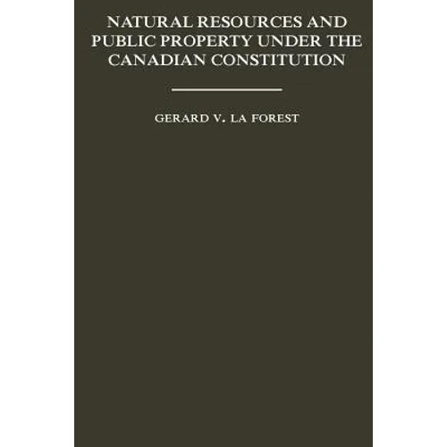 Natural Resources and Public Property Under the Canadian Constitution - Paperback
