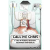 Call Me Chris: A Tale Of Healing, Recovery, Selfishness and Resolve - Paperback