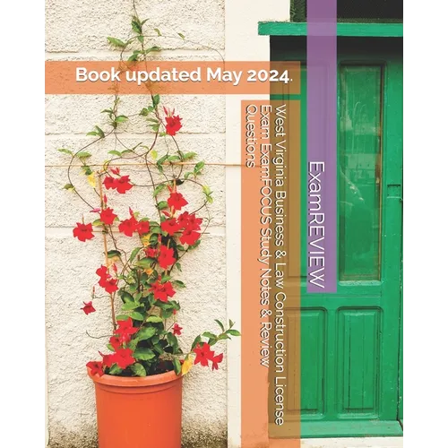West Virginia Business & Law Construction License Exam ExamFOCUS Study Notes & Review Questions - Paperback