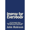 Improv for Everybody: 10 Extremely Easy Exercises to Turn You into an Improviser Overnight - Paperback