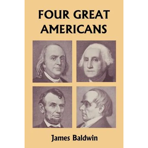 Four Great Americans: Washington, Franklin, Webster, and Lincoln (Yesterday's Classics) - Paperback