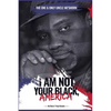"I Am Not Your Black, America!" - Paperback
