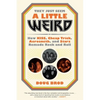 They Just Seem a Little Weird: How Kiss, Cheap Trick, Aerosmith, and Starz Remade Rock and Roll - Paperback