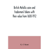 British metallic coins and tradesmen's tokens with their value from 1600-1912 - Paperback