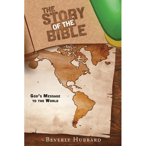 The Story of the Bible: God's Message to the World - Paperback