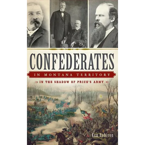 Confederates in Montana Territory: In the Shadow of Price's Army - Hardcover