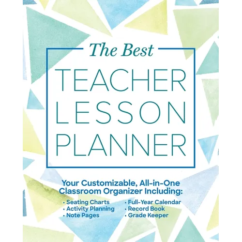The Best Teacher Lesson Planner: Your Customizable, All-In-One Classroom Organizer with Seating Charts, Activity Plans, Note Pages, Full-Year Calendar - Paperback
