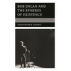 Bob Dylan and the Spheres of Existence - Hardcover