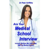 Ace Your Medical School Interview: Includes Multiple Mini Interviews MMI For Medical School - Paperback