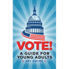 Vote! A Guide for Young Adults - Paperback