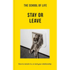 The School of Life: Stay or Leave: How to Remain In, or End, Your Relationship - Paperback