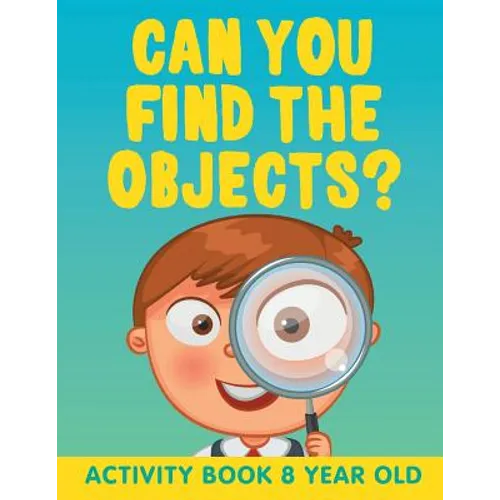 Can You Find the Objects?: Activity Book 8 Year Old - Paperback