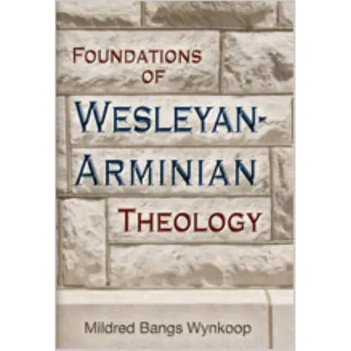Foundations of Wesleyan-Arminian Theology - Paperback
