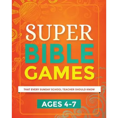 Super Bible Games for Ages 4-7: That Every Sunday School Teacher Should Know - Paperback