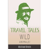 Travel Tales: Wild Animals - Paperback