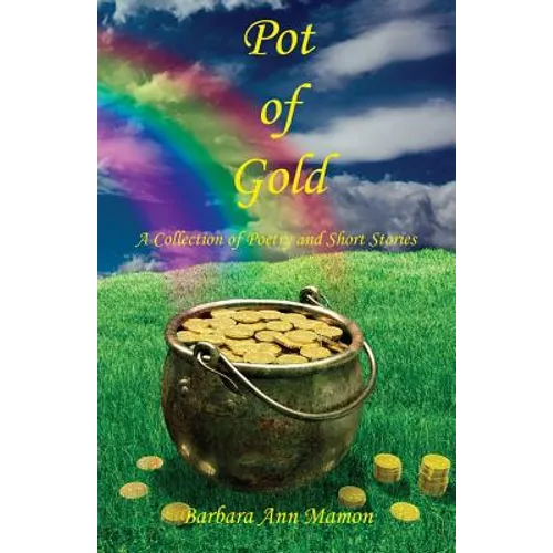 Pot of Gold - A Collection of Poetry and Short Stories - Paperback