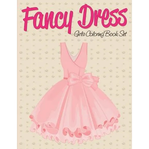 Fancy Dress: Girls Coloring Book Set - Paperback