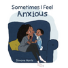 Sometimes I Feel Anxious - Hardcover