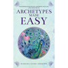 Archetypes Made Easy: Transform Your Beliefs, Empower Your Life, Live Your Truth - Hardcover
