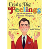 Fred's Big Feelings: The Life and Legacy of Mister Rogers - Hardcover