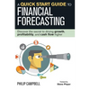 A Quick Start Guide to Financial Forecasting: Discover the Secret to Driving Growth, Profitability, and Cash Flow Higher - Hardcover