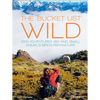 The Bucket List: Wild: 1,000 Adventures Big and Small: Animals, Birds, Fish, Nature - Hardcover