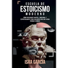 Escuela de Estoicismo Moderno: Cómo prepararte mental, emocional y espiritualmente para cualquier cosa que venga (porque vendrá) - Paperback