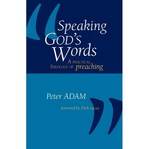 Speaking God's Words: A Practical Theology of Preaching - Paperback