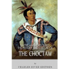 Native American Tribes: The History and Culture of the Choctaw - Paperback